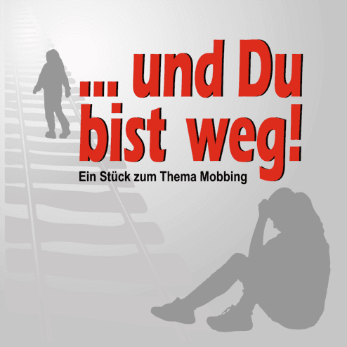 Grafik mit dem Titel „... und Du bist weg!“ zum Thema Mobbing, zeigt Silhouetten von Personen auf Gleisen.